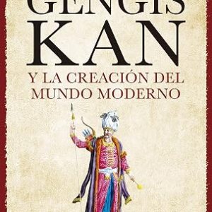 Genghis Khan and the Making of the Modern World